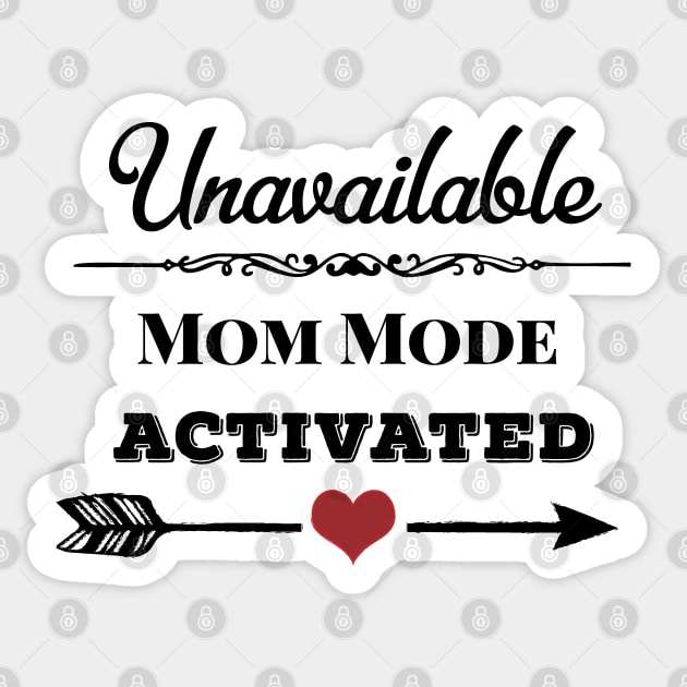 Unavailable Mom Mode Activated Heart And Arrow Dark Sticker by Mindseye222